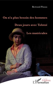 On n'a plus besoin des hommes ; Deux jours avec Tolstoï ; Les matricules