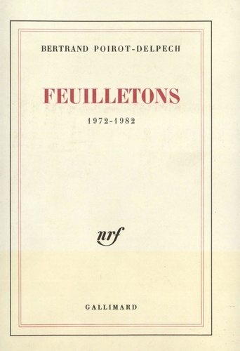 Bertrand Poirot-Delpech - Feuillentons ( 1972-1982 ).