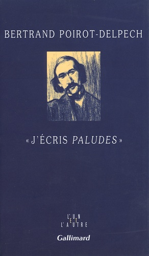 Bertrand Poirot-Delpech - J'Ecris Paludes.