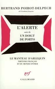 Bertrand Poirot-Delpech - L'alerte - Suivi de Un doigt de porto.
