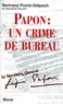 Bertrand Poirot-Delpech - Papon - Un crime de bureau.