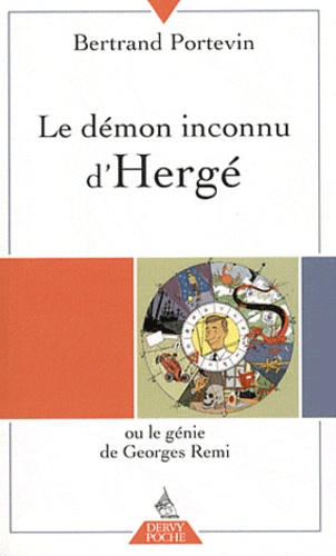Bertrand Portevin - Le démon inconnu d'Hergé ou le génie de Georges Remi.