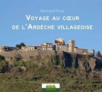 Bertrand Priour - Voyage au cœur de l'Ardèche villageoise.