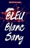Bertrand Puard - La trilogie Bleu Blanc Sang - Tome 1 - Bleu.