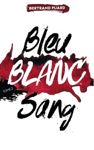 Bertrand Puard - La trilogie Bleu Blanc Sang - Tome 2 - Blanc.