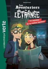Bertrand Puard - Les aventuriers de l'étrange 02 - Le mystère de la station fantôme.
