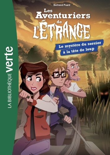 Bertrand Puard - Les Aventuriers de l'Etrange 07 - Le Mystère du sorcier à la tête de loup.