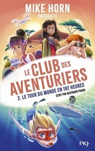 Bertrand Puard - Mike Horn - Le club des aventuriers - tome 2 - Tome 2 Le tour du monde en 192 heures - 2.