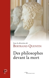 Bertrand Quentin et Quentin Bertrand - Des philosophes devant la mort.