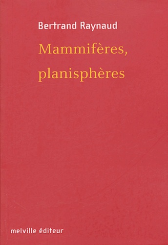 Bertrand Raynaud - Mammifères, planisphères.