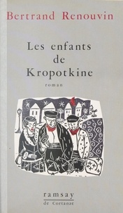 Bertrand Renouvin - Les Enfants de Kropotkine.