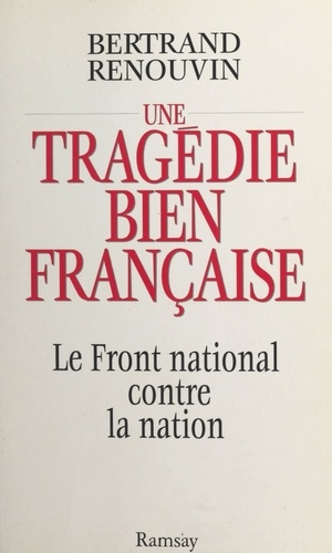 Une tragédie bien française. Le Front national contre la nation