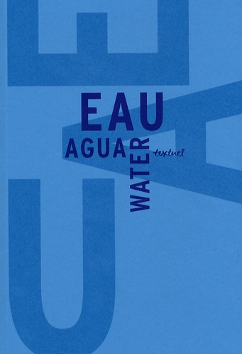Bertrand Richard et Fabienne Waks - Eau Water Agua - Libre anthologie artistique et littéraire autour de l'eau.