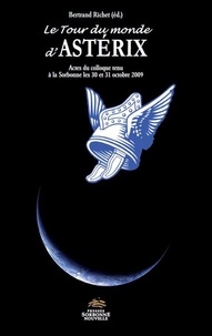 Bertrand Richet - Le tour du monde d'Astérix - Actes du colloque tenu à la Sorbonne les 30 et 31 octobre 2009.