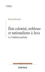 Etat colonial, noblesse et nationalisme à Java