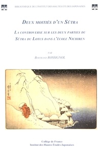 Bertrand Rossignol - Deux moitiés d'un Sûtra - La controverse sur les deux parties du Sûtra du Lotus dans l'école Nichiren.
