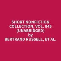 Short Nonfiction Collection, Vol. 045 (Unabridged)