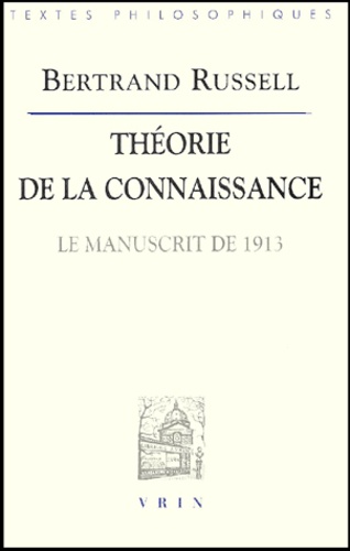 Bertrand Russell - Théorie de la connaissance. - Le manuscrit de 1913.