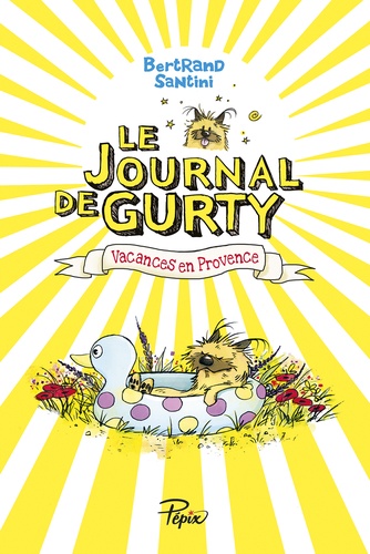 Bertrand Santini - Le journal de Gurty Tome 1 : Vacances en Provence.