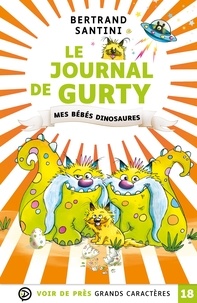Bertrand Santini - Le journal de Gurty Tome 6 : Mes bébés dinosaures.