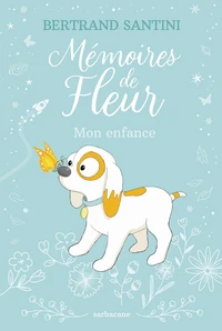 Mémoires de Fleur - Mon enfance