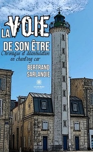 Bertrand Sarlandie - La voie de son être - Chronique et déambulation en chant'ing car.