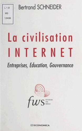 La civilisation Internet. Entreprises, Education, Gouvernance