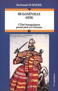 Bertrand Schnerb - Bulgnéville, 1431 - L'État bourguignon prend pied en Lorraine.