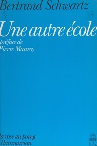 Bertrand Schwartz et Pierre Mauroy - Une autre École.
