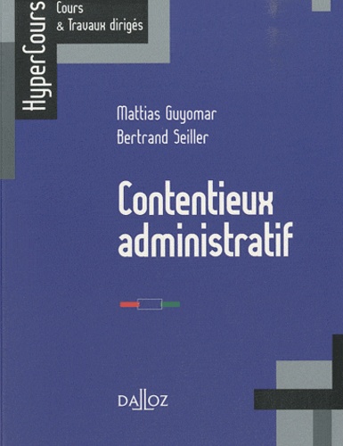 Bertrand Seiller et Mattias Guyomar - Contentieux administratif.