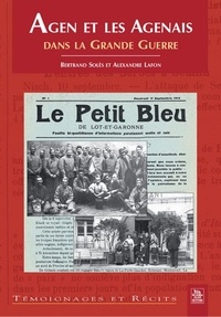 Bertrand Solès - Agen et les agenais : dans la grande guerre.