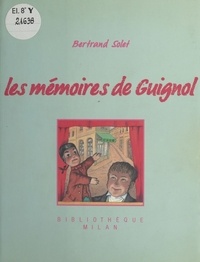 Bertrand Solet - Les Mémoires de Guignol.
