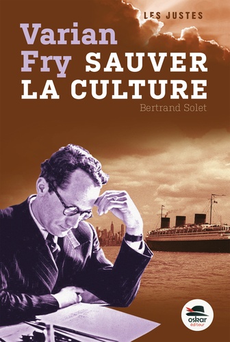 Bertrand Solet - Varian Fry - Sauver la culture.