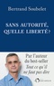 Bertrand Soubelet - Sans autorité, quelle liberté ?.