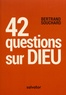 Bertrand Souchard - 42 questions sur Dieu.