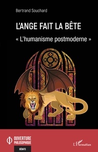 Bertrand Souchard - L'ange fait la bête - "L'humanisme postmoderne".