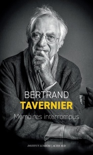 Bertrand Tavernier - Mémoires interrompus.