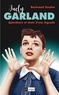 Bertrand Tessier - Judy Garland - Splendeur et chute d'une légende.