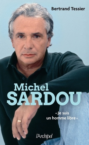 Michel Sardou. "Je suis un homme libre"