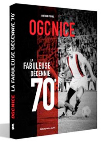 Bertrand Tremel - OGC Nice - La fabuleuse décennie 70'.