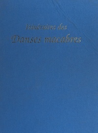 Bertrand Utzinger et Hélène Utzinger - Itinéraires des danses macabres.