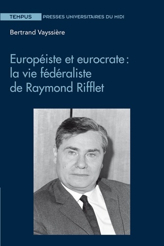 Européiste et eurocrate : la vie fédéraliste de Raymond Riflet