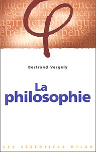 Bertrand Vergely - La philosophie.