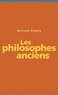Bertrand Vergely - Les philosophes anciens.