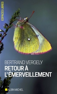 Bertrand Vergely et Bertrand Vergely - Retour à l'émerveillement.