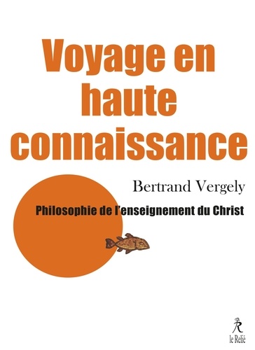 Voyage en haute connaissance. Philosophie de l'enseignement du Christ