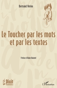 Bertrand Verine - Le toucher par les mots et par les textes.