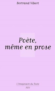 Bertrand Vibert - Poète, même en prose.