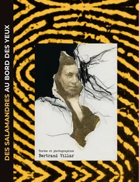 Des salamandres au bord des yeux