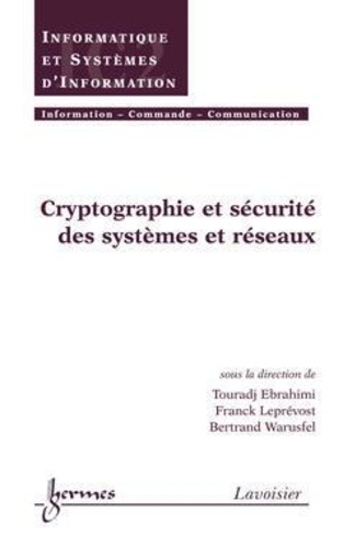 Bertrand Warusfel - Cryptographie et sécurité des systèmes et des réseaux: traité IC2, série Informatique et systèmes d'information.